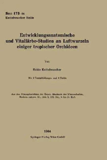 Entwicklungsanatomische Und Vitalfärbe-Studien an Luftwurzeln Einiger Tropischer Orchideen (English, Heide Kuttelwascher)