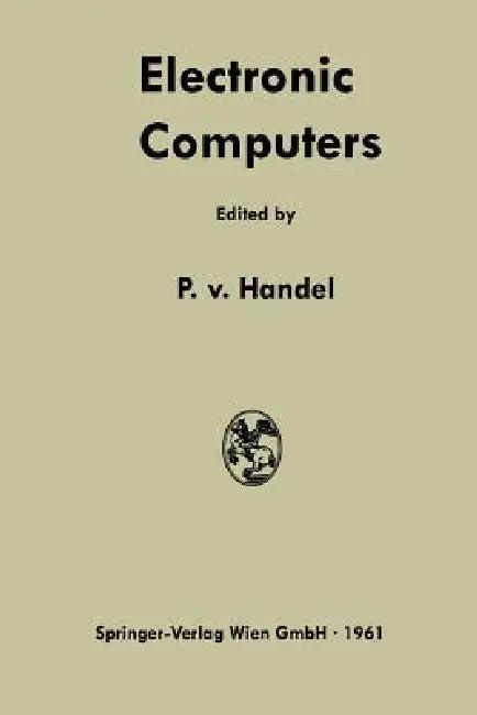Electronic Computers (English, Paul Frhr Von Handel)