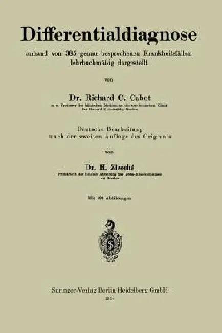 Differentialdiagnose Anhand Von 385 Genau Besprochenen Krankheitsfällen Lehrbuchmäßig Dargestellt (English, Richard C. Cabot | Hermogen Ziesche)