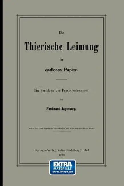 Die Thierische Leimung Für Endloses Papier (English, Ferdinand Jagenberg)