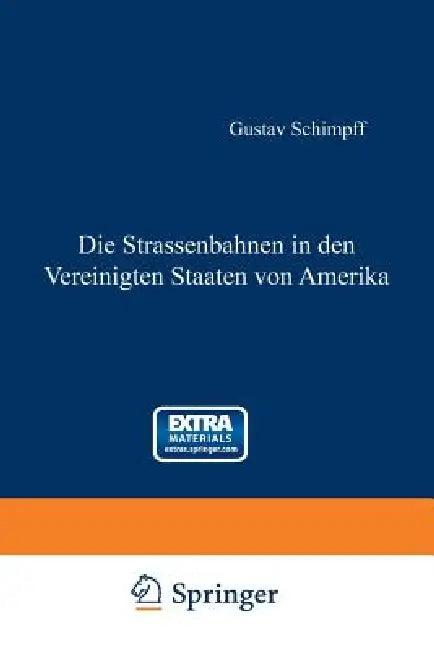Die Strassenbahnen in Den Vereinigten Staaten Von Amerika (English, Gustav Schimpff)