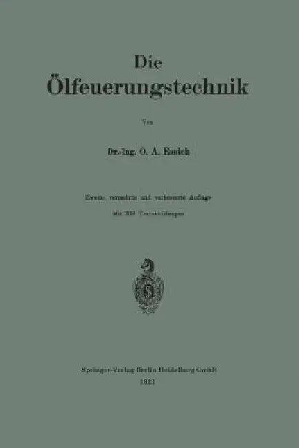 Die Ölfeuerungstechnik (English, Otto A. Essich)