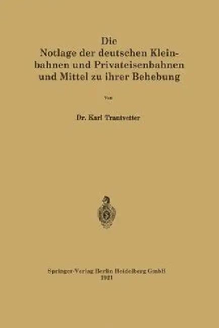 Die Notlage Der Deutschen Kleinbahnen Und Privateisenbahnen Und Mittel Zu Ihrer Behebung (English, Karl Trautvetter)
