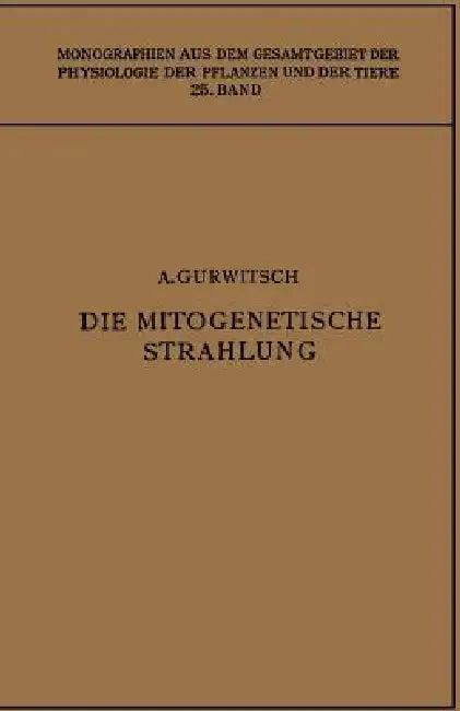 Die Mitogenetische Strahlung (English, Alexander Gurwitsch | Lydia Gurwitsch)