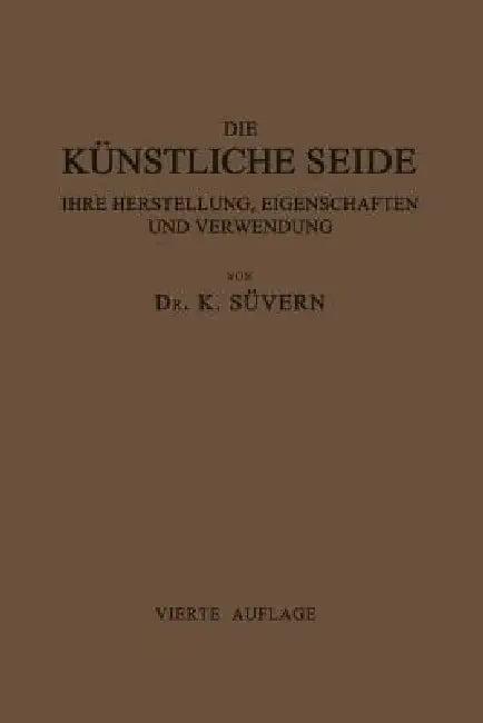 Die Künstliche Seide Ihre Herstellung, Eigenschaften Und Verwendung (English, Karl Süvern)