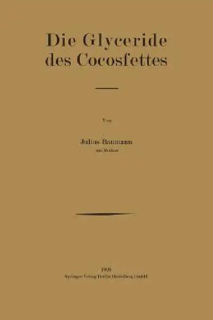 Die Glyceride Des Cocosfettes (English, Julius Baumann)