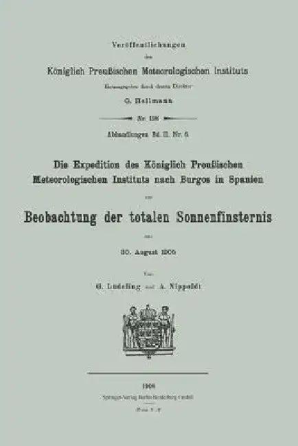Die Expedition Des Königlich Preußischen Meteorologischen Instituts Nach Burgos in Spanien Zur Beoba (English, Georg Lüdeling | Alfred Nippoldt)