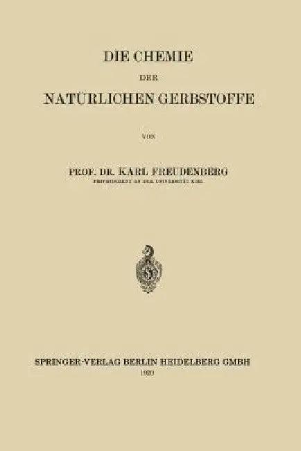 Die Chemie Der Natürlichen Gerbstoffe (English, Karl Johann Freudenberg)