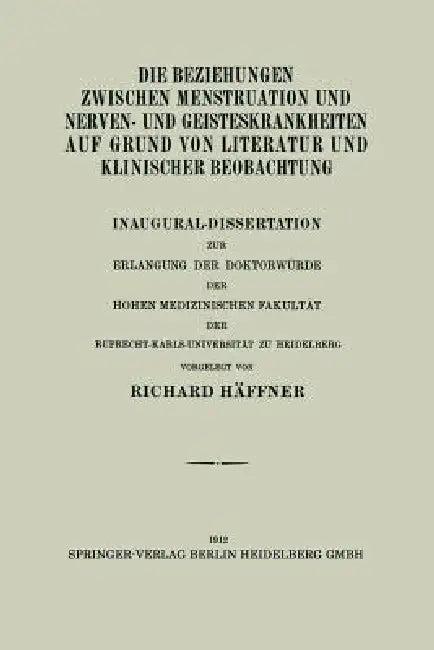 Die Beziehungen Zwischen Menstruation Und Nerven- Und Geisteskrankheiten Auf Grund Von Literatur Und (English, Richard Häffner)