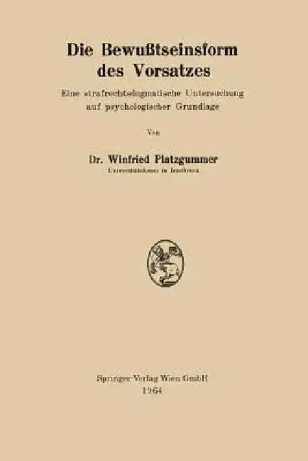 Die Bewußtseinsform Des Vorsatzes (English, Winfried Platzgummer)