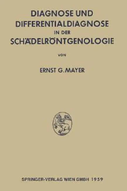 Diagnose Und Differentialdiagnose in Der Schädelröntgenologie (English, Ernst Georg Mayer)