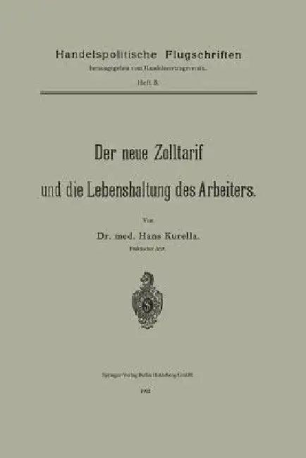 Der Neue Zolltarif Und Die Lebenshaltung Des Arbeiters. (English, Hans Kurella)
