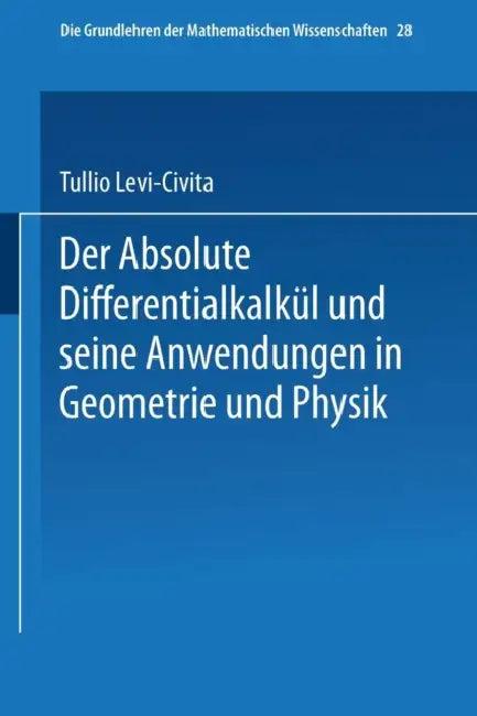 Der Absolute Differentialkalkül Und Seine Anwendungen in Geometrie Und Physik (English, Tullio Levi-Civita | Aldabert Duschek)