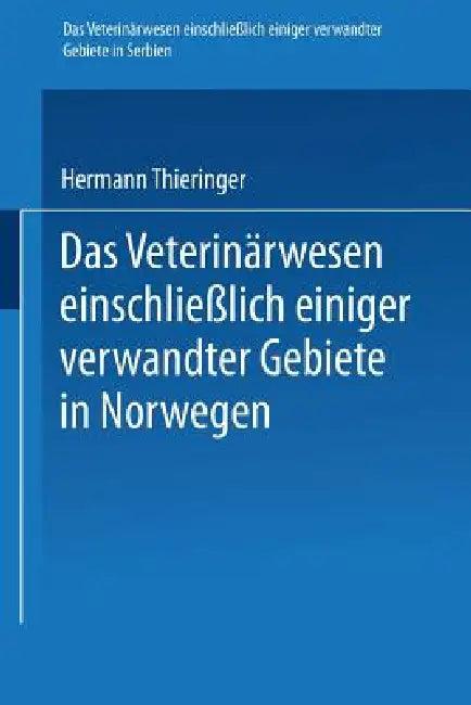 Das Veterinärwesen Einschließlich Einiger Verwandter Gebiete in Serbien. Das Veterinärwesen Einschli (English, Hermann Thieringer)