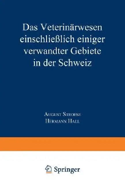 Das Veterinärwesen Einschließlich Einiger Verwandter Gebiete in Der Schweiz (English, Hermann Hall)