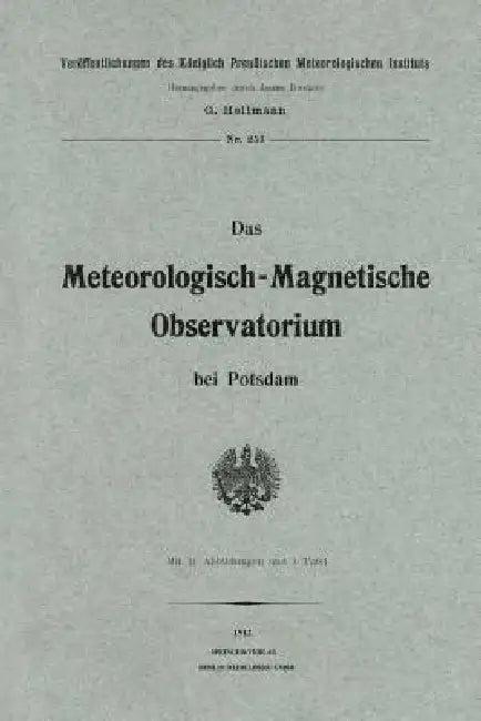 Das Meteorologisch-Magnetische Observatorium Bei Potsdam (English, G. Hellmann)