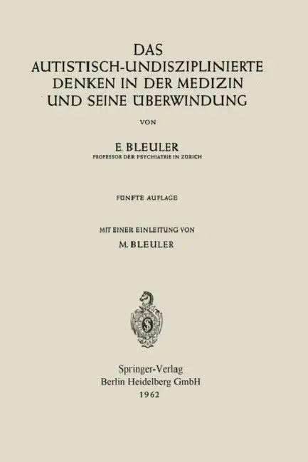 Das Autistisch-Undisziplinierte Denken in Der Medizin Und Seine Überwindung (English, Eugen Bleuler | Manfred Bleuler)