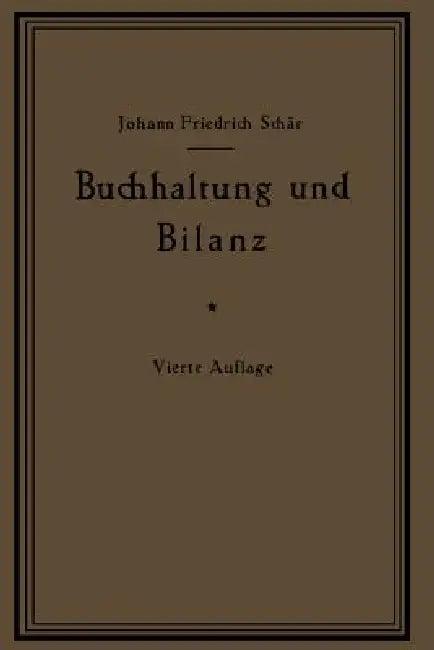 Buchhaltung Und Bilanz Auf Wirtschaftlicher, Rechtlicher Und Mathematischer Grundlage Für Juristen, (English, Johann Friedrich Schär)