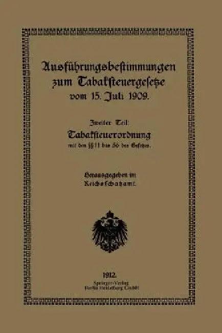 Ausführungsbestimmungen Zum Tabaksteuergesetze Vom 15. Juli 1909 (English, Reichsschatzam Reichsschatzamt)