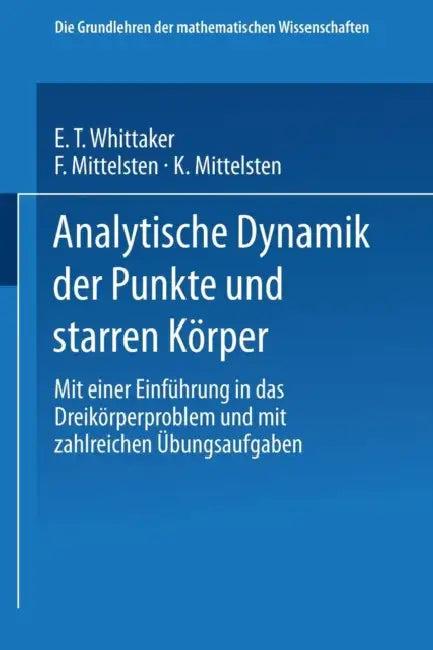 Analytische Dynamik Der Punkte Und Starren Körper (English, E. T. Whittaker | F. Mittelsten | K. Mittelsten)