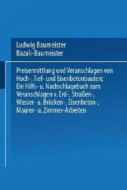Preisermittlung Und Veranschlagen Von Hoch-, Tief- Und Eisenbetonbauten (English, Marian Bazali | Ludwig Baumeister)