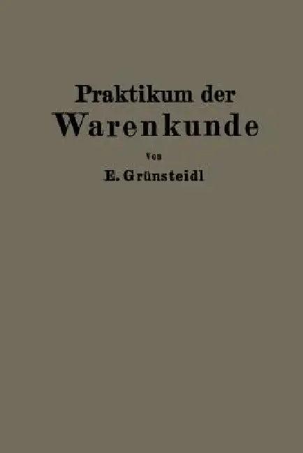 Praktikum Der Warenkunde (English, Edmund Grünsteidl)