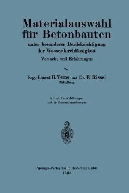Materialauswahl Für Betonbauten Unter Besonderer Berücksichtigung Der Wasserdurchlässigkeit (English, Heinrich Vetter | Ernst Rissel)