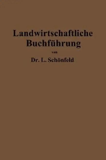 Landwirtschaftliche Buchführung Mit Einschluß Der Bewertung Und Betriebskalkulation (English, Leo Schönfeld)