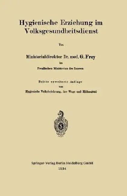 Hygienische Erziehung Im Volksgesundheitsdienst (English, Gottfried Frey)
