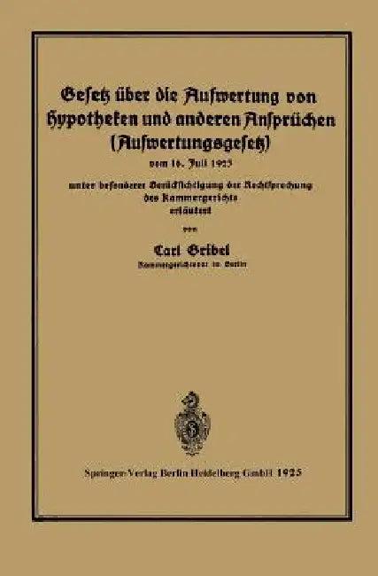 Gesetz Über Die Aufwertung Von Hypotheken Und Anderen Ansprüchen (Aufwertungsgesetz) (English, Carl Gribel)