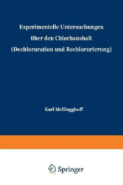 Experimentelle Untersuchungen Über Den Chlorhaushalt (Dechloruration Und Rechlorurierung) (English, Karl Mellinghoff)