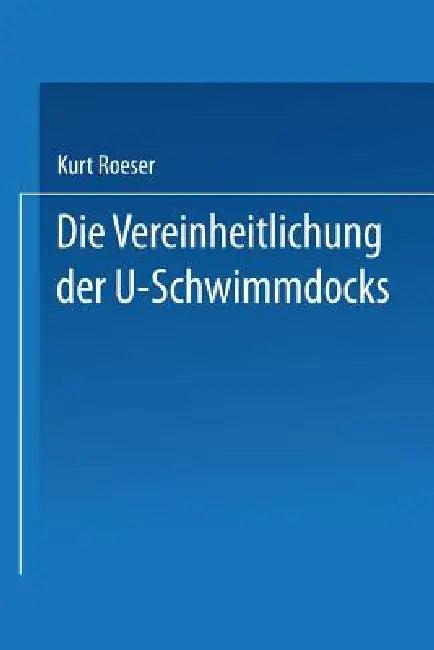 Die Vereinheitlichung Der ⊔-Schwimmdocks (English, Kurt Roeser)