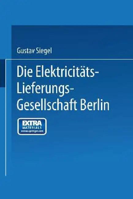 Die Elektricitäts-Lieferungs-Gesellschaft Berlin (English, Gustav Siegel)