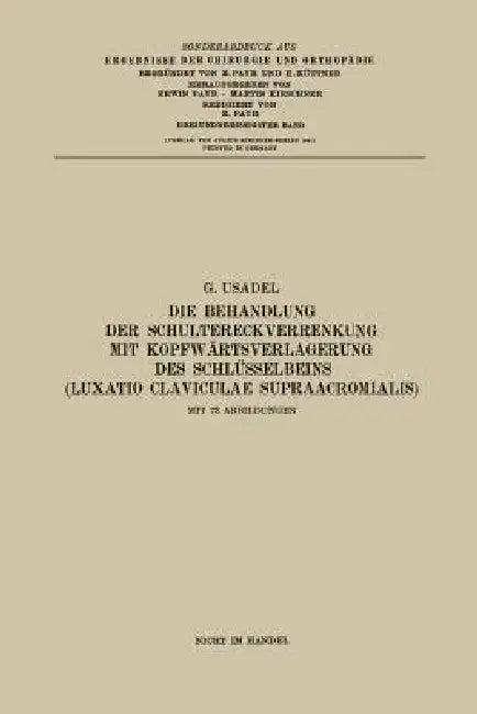 Die Behandlung Der Schultereckverrenkung Mit Kopfwärtsverlagerung Des Schlüsselbeins (Luxatio Clavic (English, Gerhard Usadel)