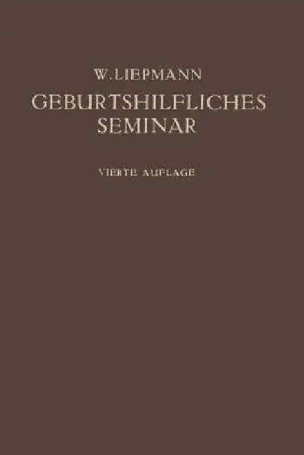 Das Geburtshilfliche Seminar (English, Wilhelm Liepmann)