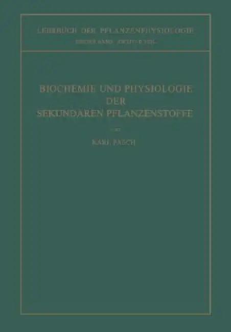 Biochemie Und Physiologie Der Sekundären Pflanzenstoffe (English, Karl Paech)