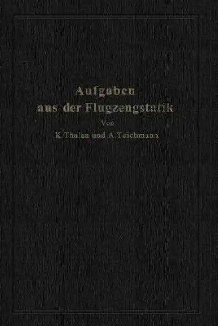 Aufgaben Aus Der Flugzeugstatik (English, Karl Thalau | Alfred Teichmann)