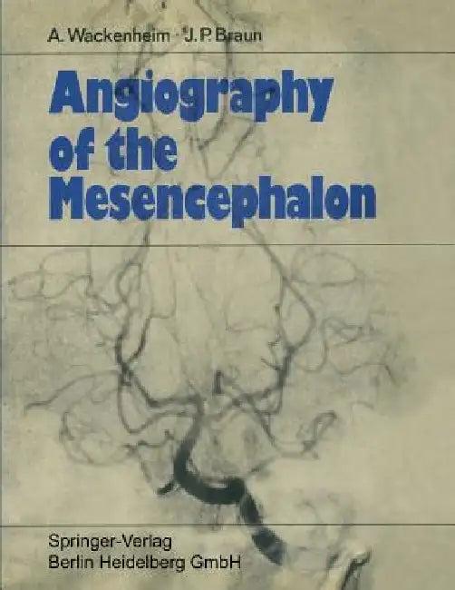 Angiography of the Mesencephalon (English, Auguste Wackenheim | Jean Paul Braun)