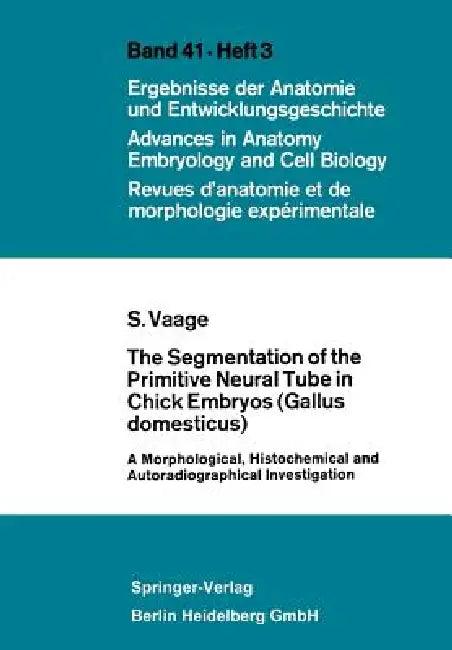 The Segmentation of the Primitive Neural Tube in Chick Embryos (Gallus Domesticus) (English, Sigmund Vaage)