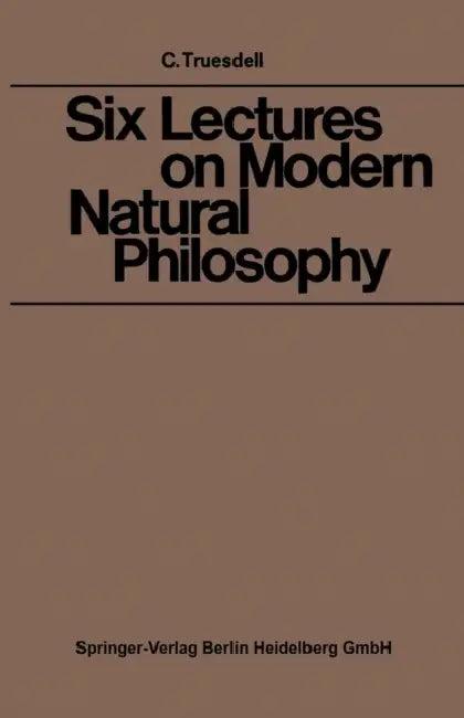 Six Lectures on Modern Natural Philosophy (English, Clifford Ambrose Truesdell)