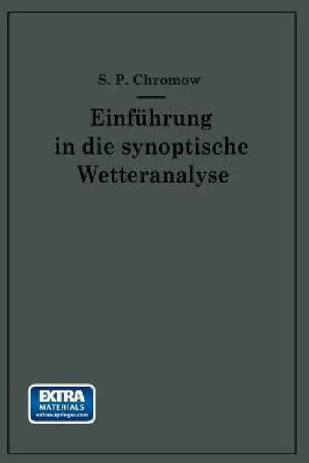 Einführung in Die Synoptische Wetteranalyse (English, S. P. Chromow)