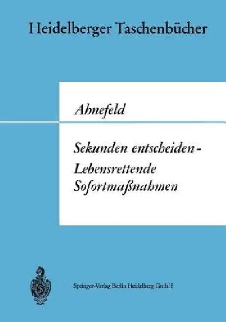 Sekunden Entscheiden -- Lebensrettende Sofortmaßnahmen (English, Friedrich W. Ahnefeld)
