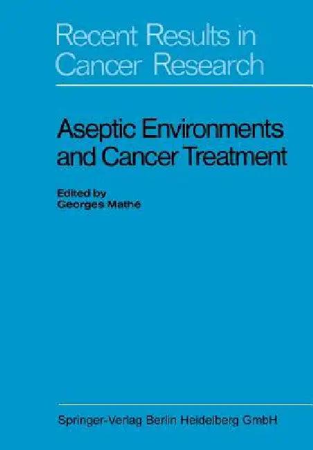 Aseptic Environments and Cancer Treatment (English, Georges Mathé | Kenneth A. Loparo)