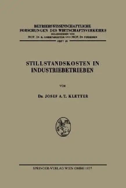 Stillstandskosten in Industriebetrieben (English, Josef Anton Theodor Kletter)