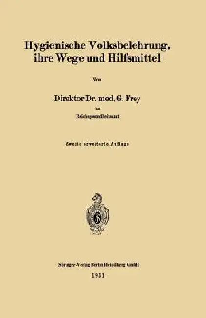 Hygienische Volksbelehrung, Ihre Wege Und Hilfsmittel (English, Gottfried Frey)