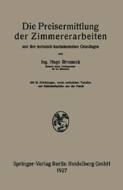 Die Preisermittlung Der Zimmererarbeiten Und Ihre Technisch-Kaufmännischen Grundlagen (English, Hugo Bronneck)
