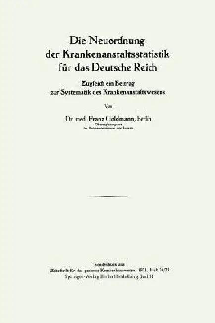 Die Neuordnung Der Krankenanstaltsstatistik Für Das Deutsche Reich (English, Franz Goldmann)