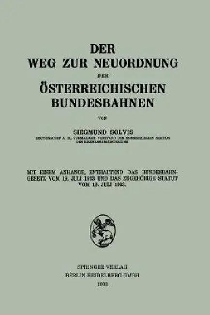 Der Weg Zur Neuordnung Der Österreichischen Bundesbahnen (English, Siegmund Solvis)