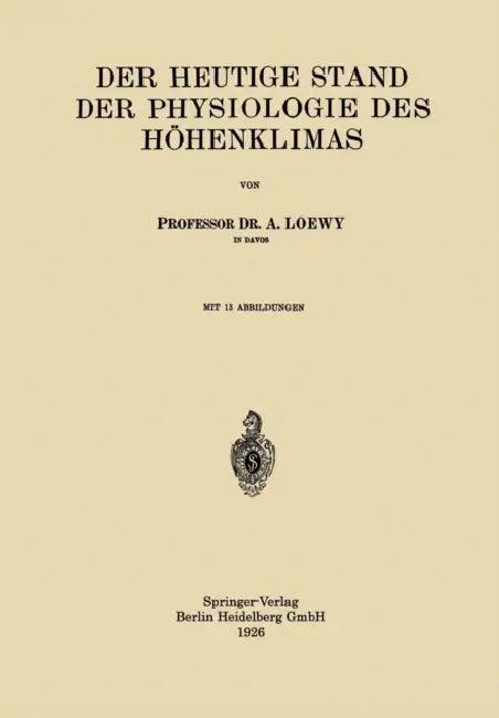 Der Heutige Stand Der Physiologie Des Höhenklimas (English, Adolf Loewy)