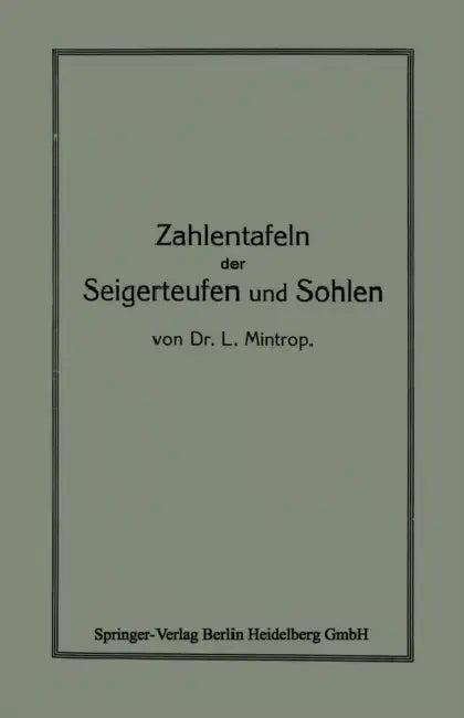 Zahlentafeln Der Seigerteufen Und Sohlen (English, L. Mintrop)